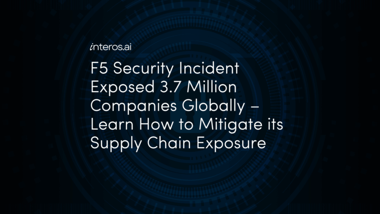 F5 Security Incident Exposed 3.7 Million Companies Globally – Learn how to Mitigate its Supply Chain Exposure
