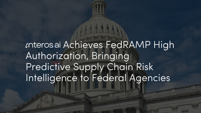 interos.ai Achieves FedRAMP High Authorization, Bringing Predictive Supply Chain Risk Intelligence to Federal Agencies